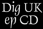DIG UK ep CD