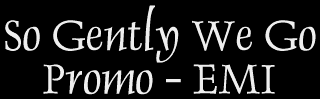 So Gently We Go Promo - EMI Music Canada